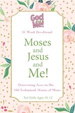 MOSES AND JESUS AND ME! FOR GIRLS AGES 10-12 (GOD AND ME!)
