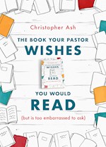 THE BOOK YOUR PASTOR WISHES YOU WOULD READ