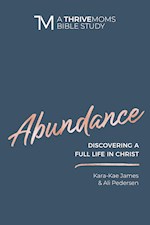 ABUNDANCE (THRIVE MOMS BIBLE STUDIES)