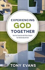 EXPERIENCING GOD TOGETHER