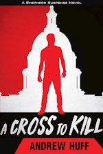 A CROSS TO KILL (A SHEPHERD SUSPENSE NOVEL #1)