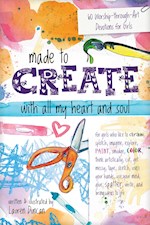 MADE TO CREATE WITH ALL MY HEART AND SOUL