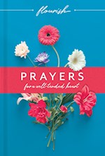 FLOURISH: PRAYERS FOR A WELL-TENDED HEART