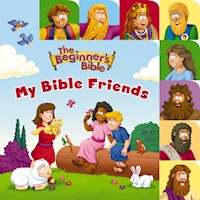 THE BEGINNER'S BIBLE: MY BIBLE FRIENDS