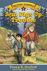 JEM DIGS UP TROUBLE (GOLDTOWN BEGINNINGS #4)