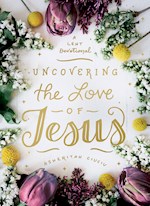 UNCOVERING THE LOVE OF JESUS