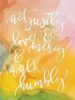 ACT JUSTLY, LOVE MERCY, AND WALK HUMBLY JOURNAL