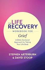 THE LIFE RECOVERY WORKBOOK FOR GRIEF