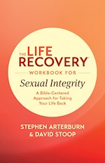 THE LIFE RECOVERY WORKBOOK FOR SEXUAL INTEGRITY