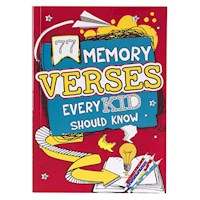 77 MEMORY VERSES EVERY KID SHOULD KNOW
