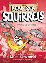 WHIRLY SQUIRRELIES (THE DEAD SEA SQUIRRELS #6)
