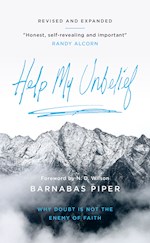 HELP MY UNBELIEF (REVISED AND EXPANDED)