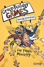 GROUPBUILDER GAMES AND ACTIVITIES FOR YOUTH MINISTRY