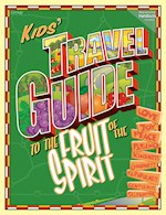 KIDS' TRAVEL GUIDE TO THE FRUIT OF THE SPIRIT