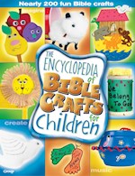 ENCYCLOPEDIA OF BIBLE CRAFTS FOR CHILDREN